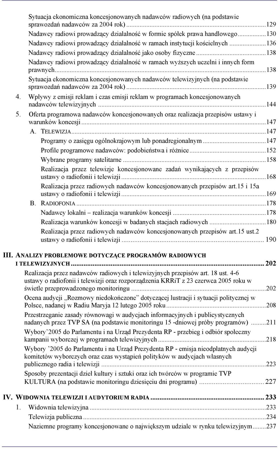 ..138 Nadawcy radiowi prowadzący działalność w ramach wyższych uczelni i innych form prawnych.