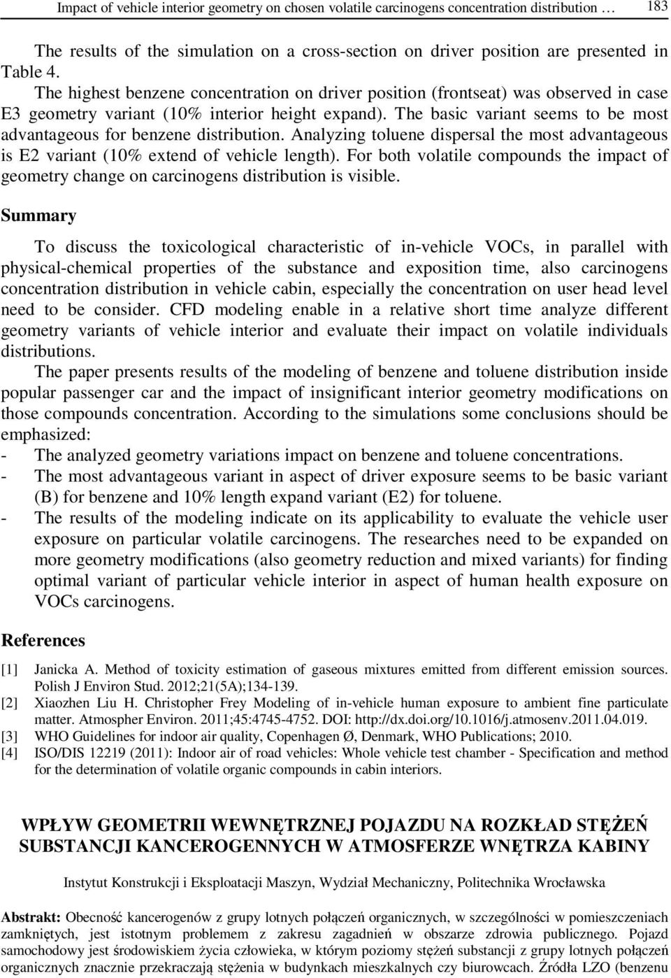 The basic variant seems to be most advantageous for benzene distribution. Analyzing toluene dispersal the most advantageous is E2 variant (10% extend of vehicle length).