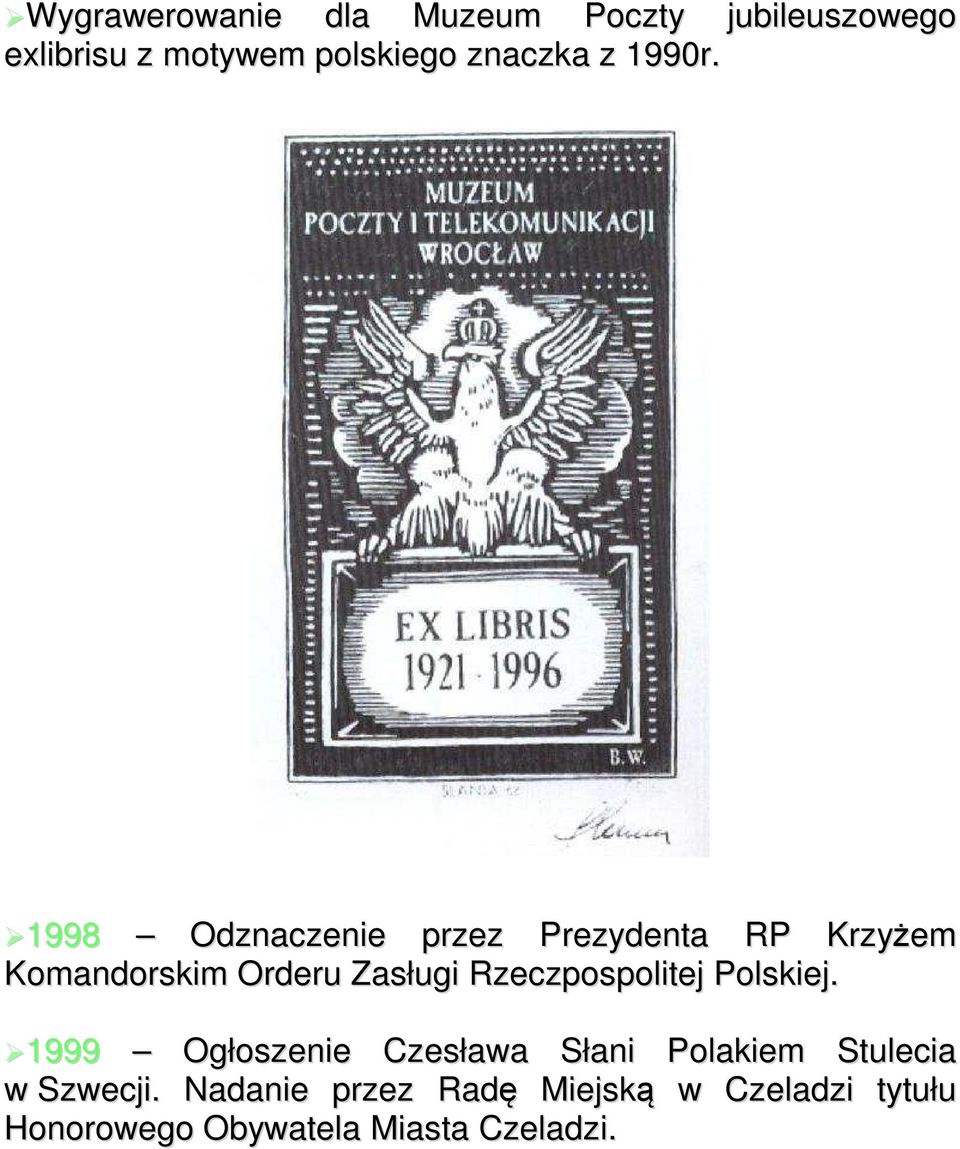 1998 Odznaczenie przez Prezydenta RP Krzyżem Komandorskim Orderu Zasługi