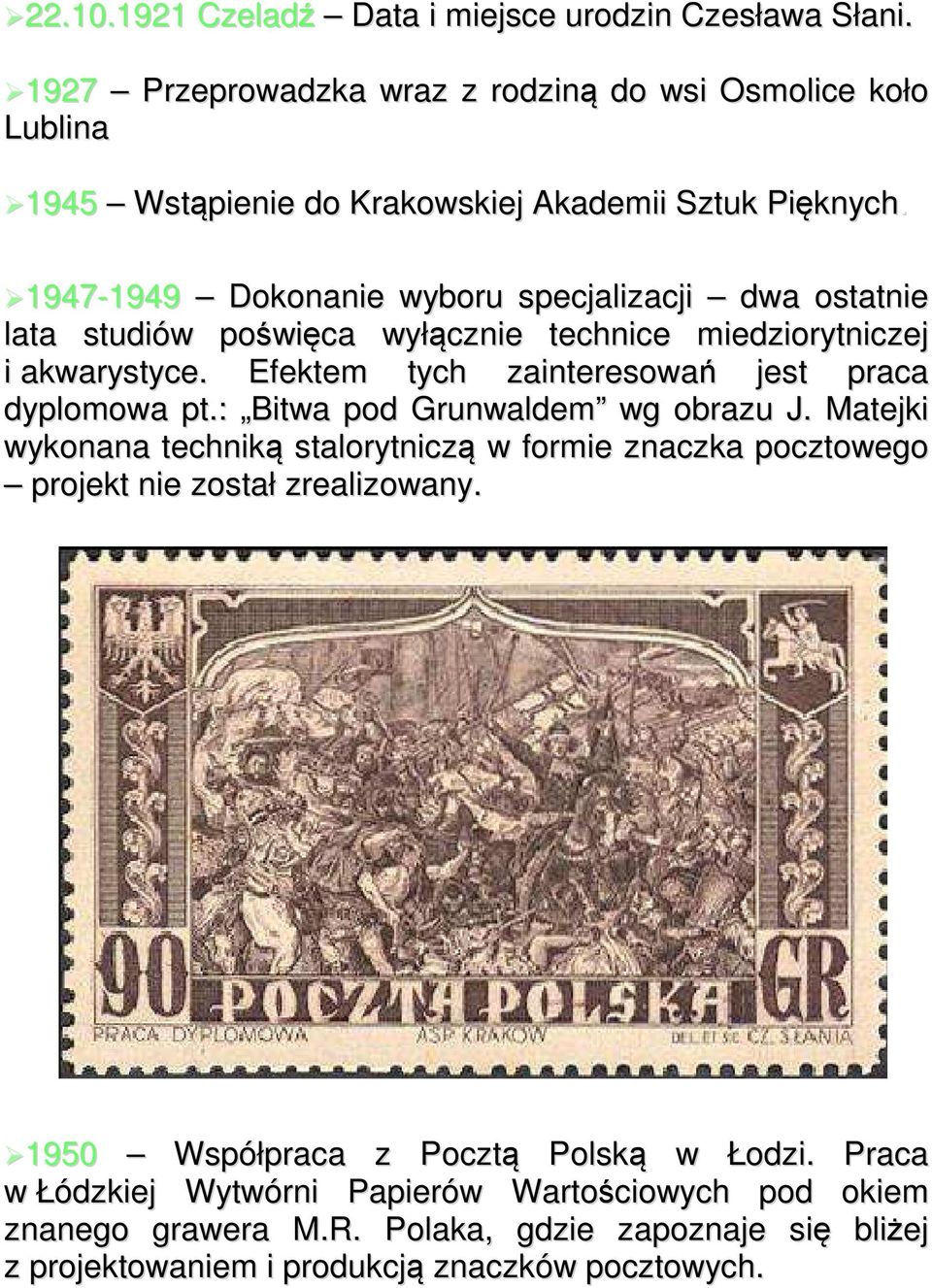 1947-1949 Dokonanie wyboru specjalizacji dwa ostatnie lata studiów poświęca wyłącznie technice miedziorytniczej i akwarystyce.