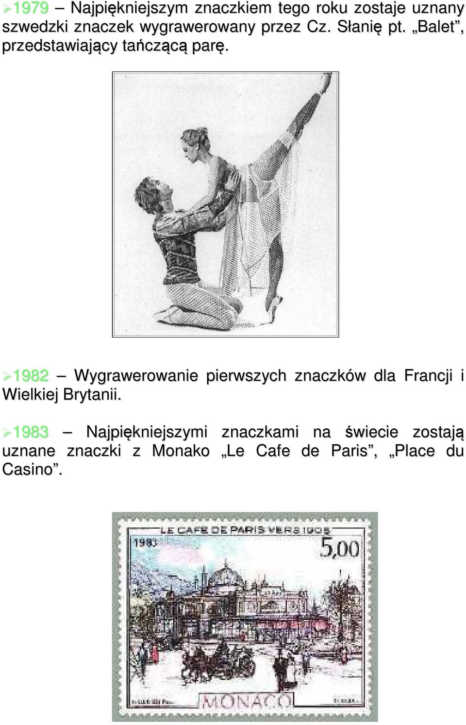 1982 Wygrawerowanie pierwszych znaczków dla Francji i Wielkiej Brytanii.