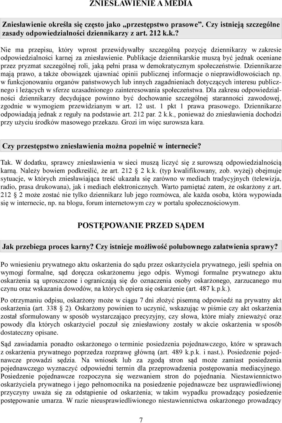 Dziennikarze mają prawo, a także obowiązek ujawniać opinii publicznej informacje o nieprawidłowościach np.