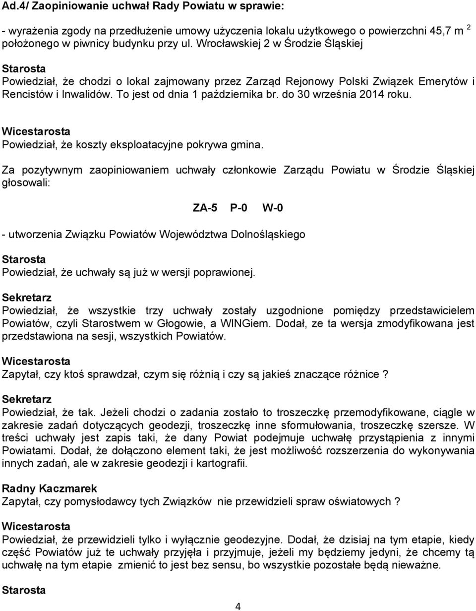 do 30 września 2014 roku. Powiedział, że koszty eksploatacyjne pokrywa gmina.