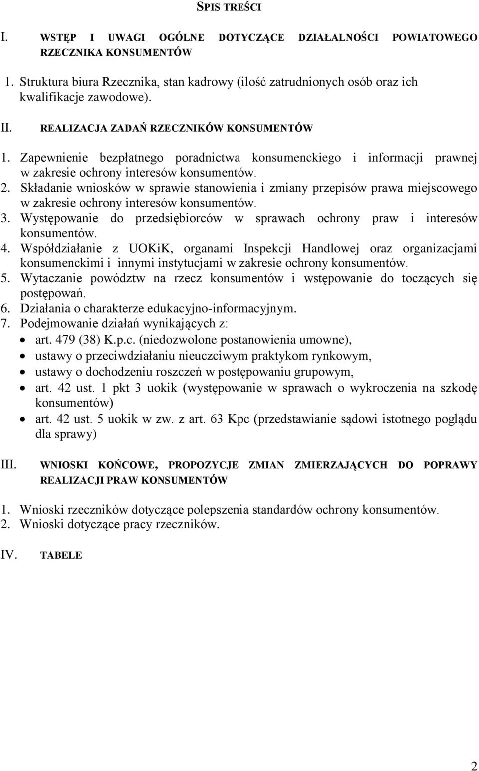 Składanie wniosków w sprawie stanowienia i zmiany przepisów prawa miejscowego w zakresie ochrony interesów konsumentów. 3.