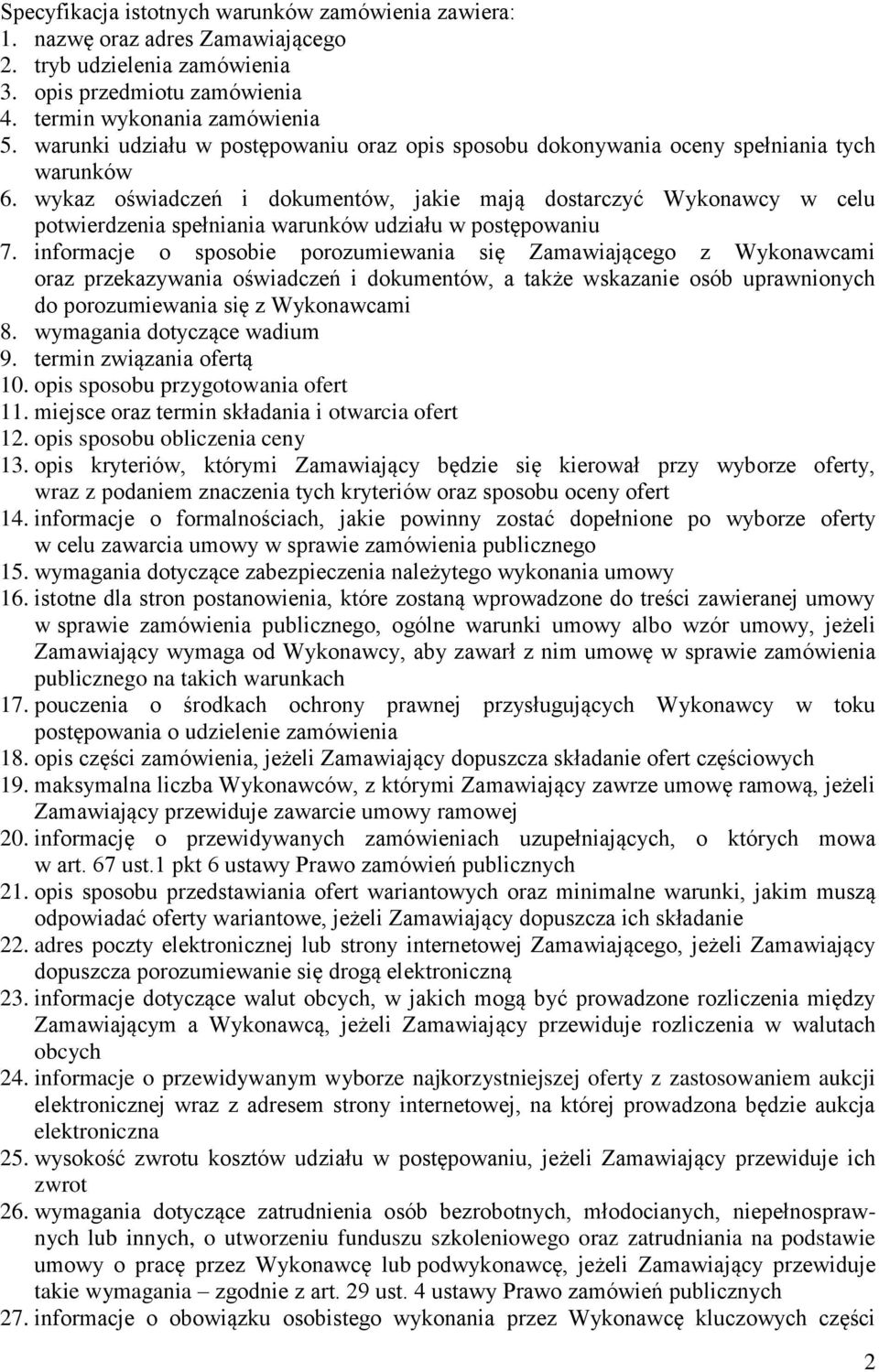 wykaz oświadczeń i dokumentów, jakie mają dostarczyć Wykonawcy w celu potwierdzenia spełniania warunków udziału w postępowaniu 7.