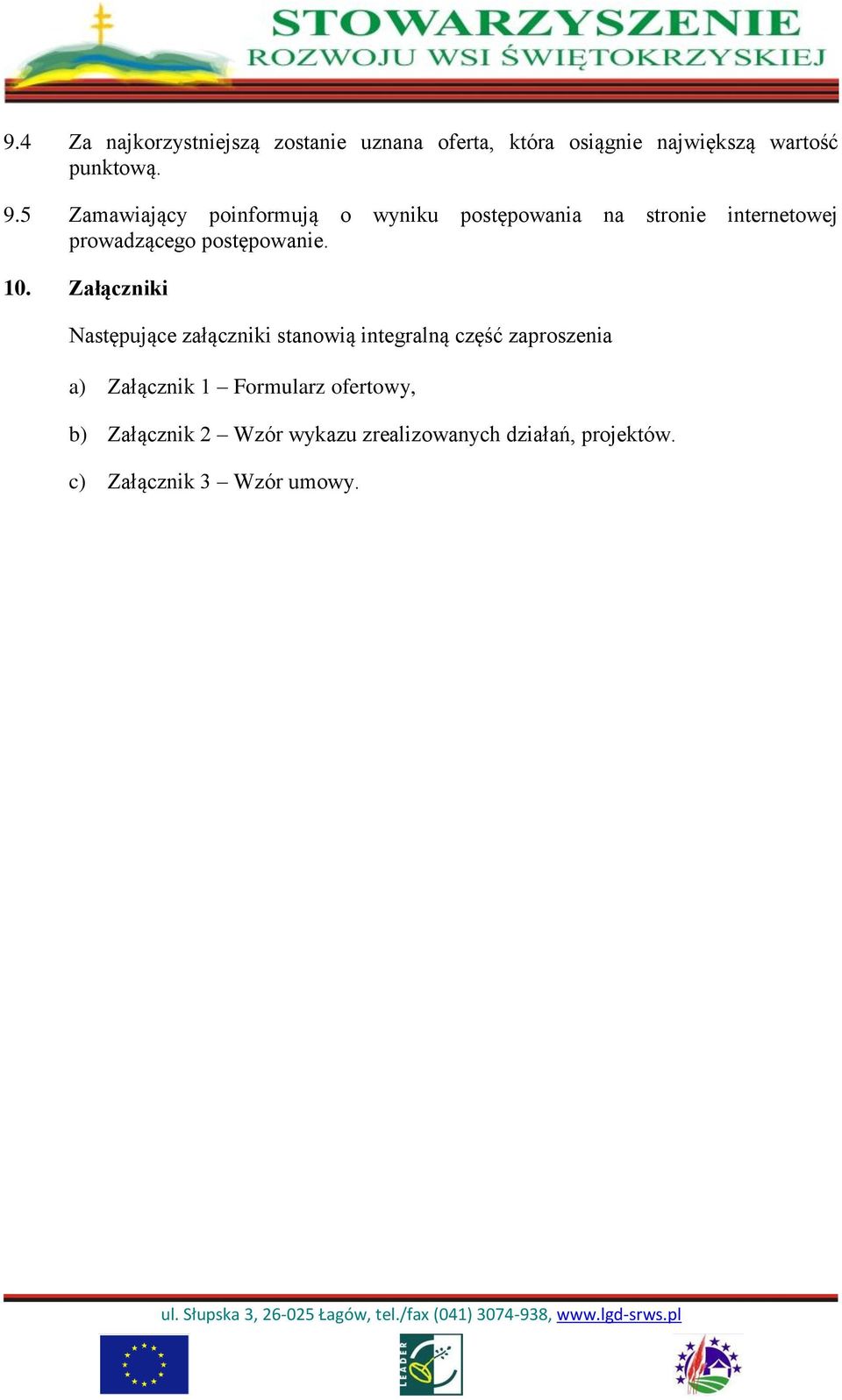 10. Załączniki Następujące załączniki stanowią integralną część zaproszenia a) Załącznik 1