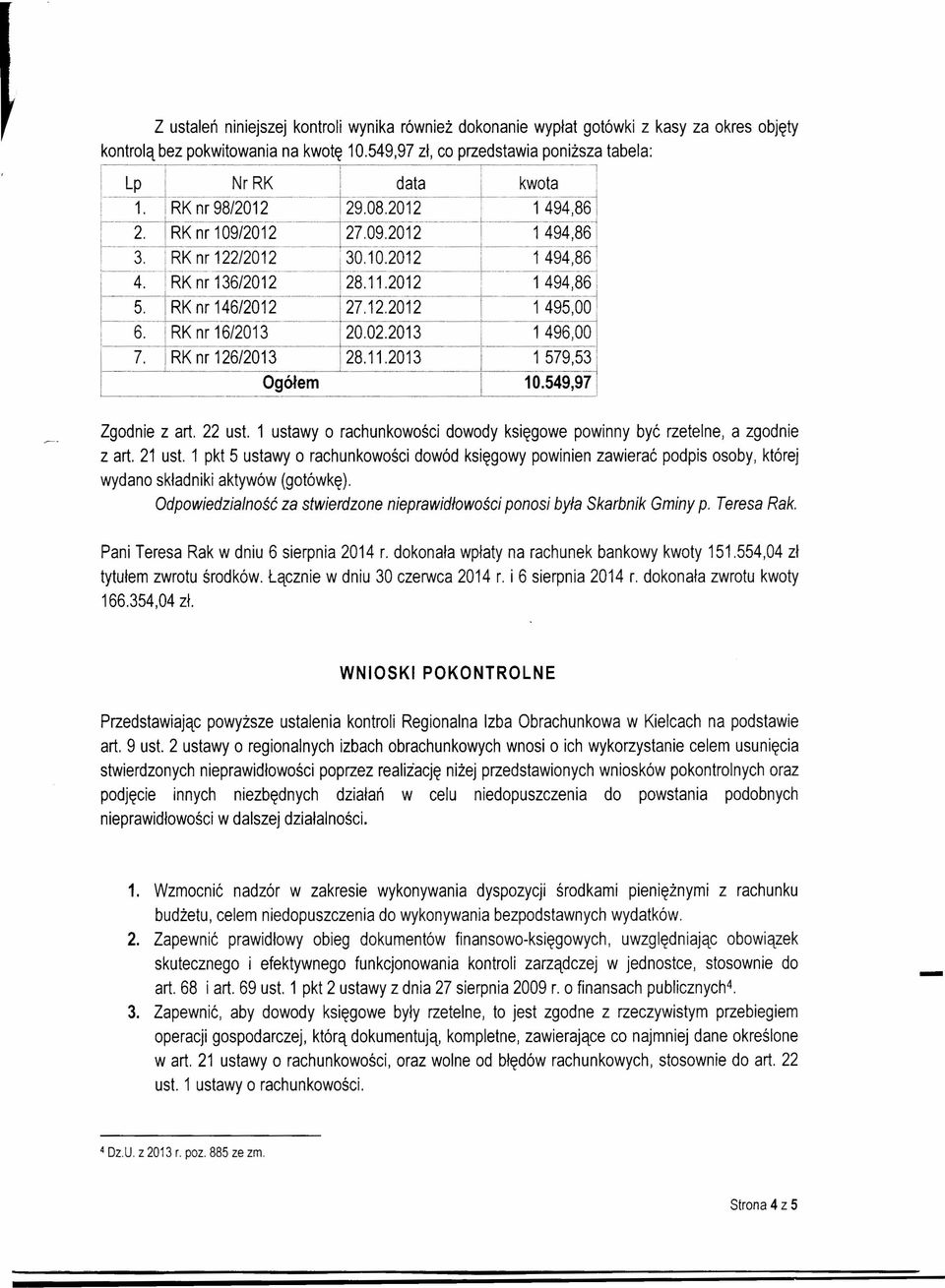 ..... _... 6. RK nr 16/2013 20.02.2013 1 496,00....... 7. RK nr 126/2013 28.11.2013 Ogółem... "''." ~~ Zgodnie z art. 22 ust.