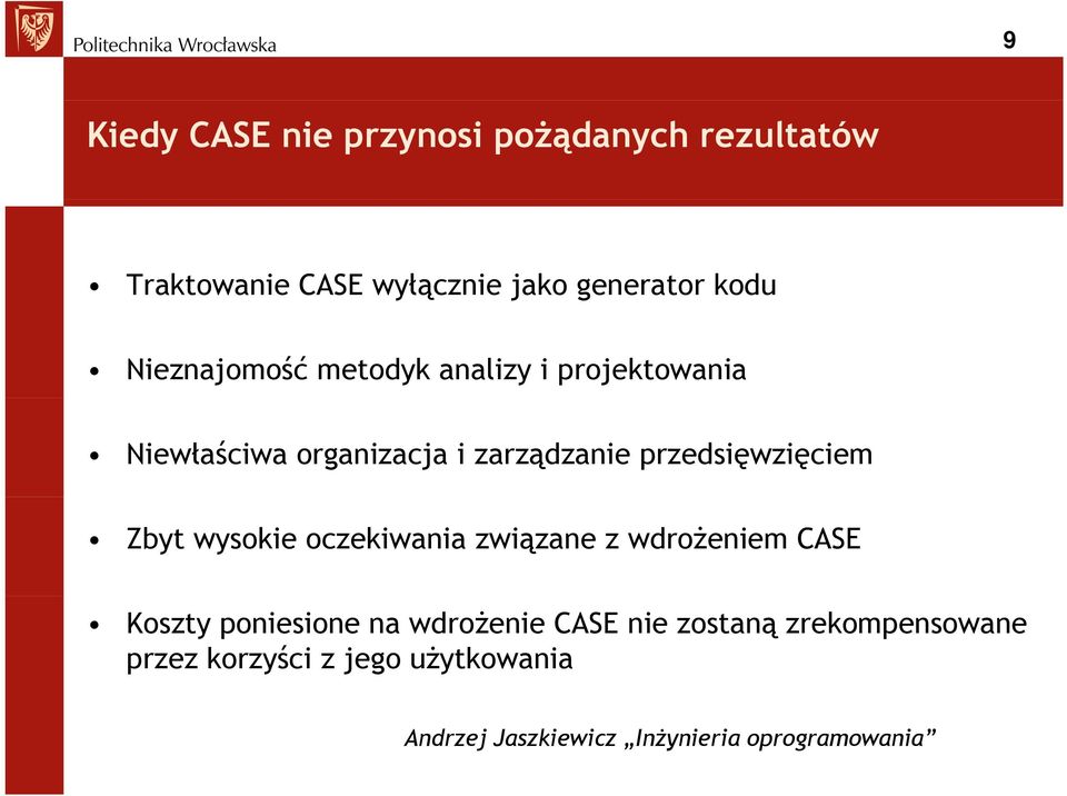 przedsięwzięciem Zbyt wysokie oczekiwania związane z wdrożeniem CASE Koszty poniesione na