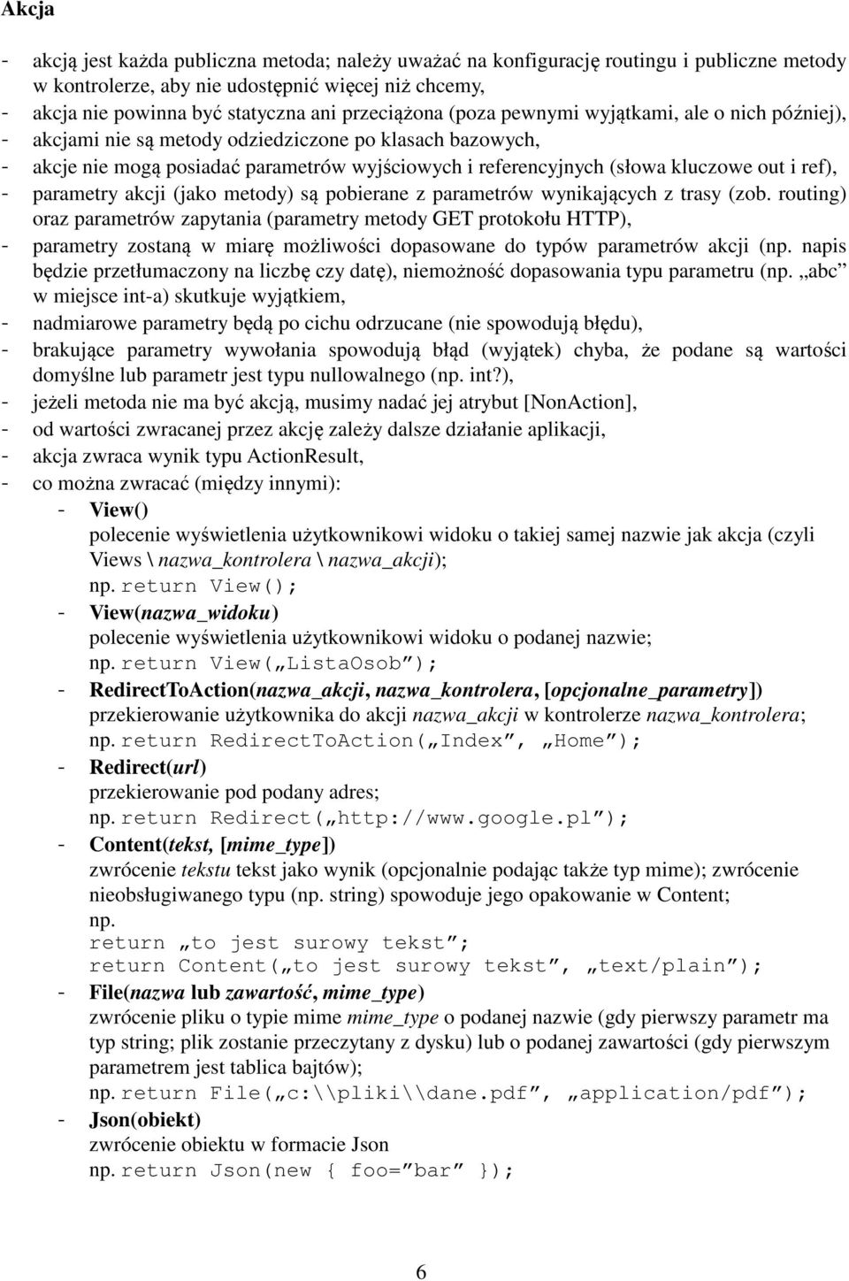 out i ref), - parametry akcji (jako metody) są pobierane z parametrów wynikających z trasy (zob.