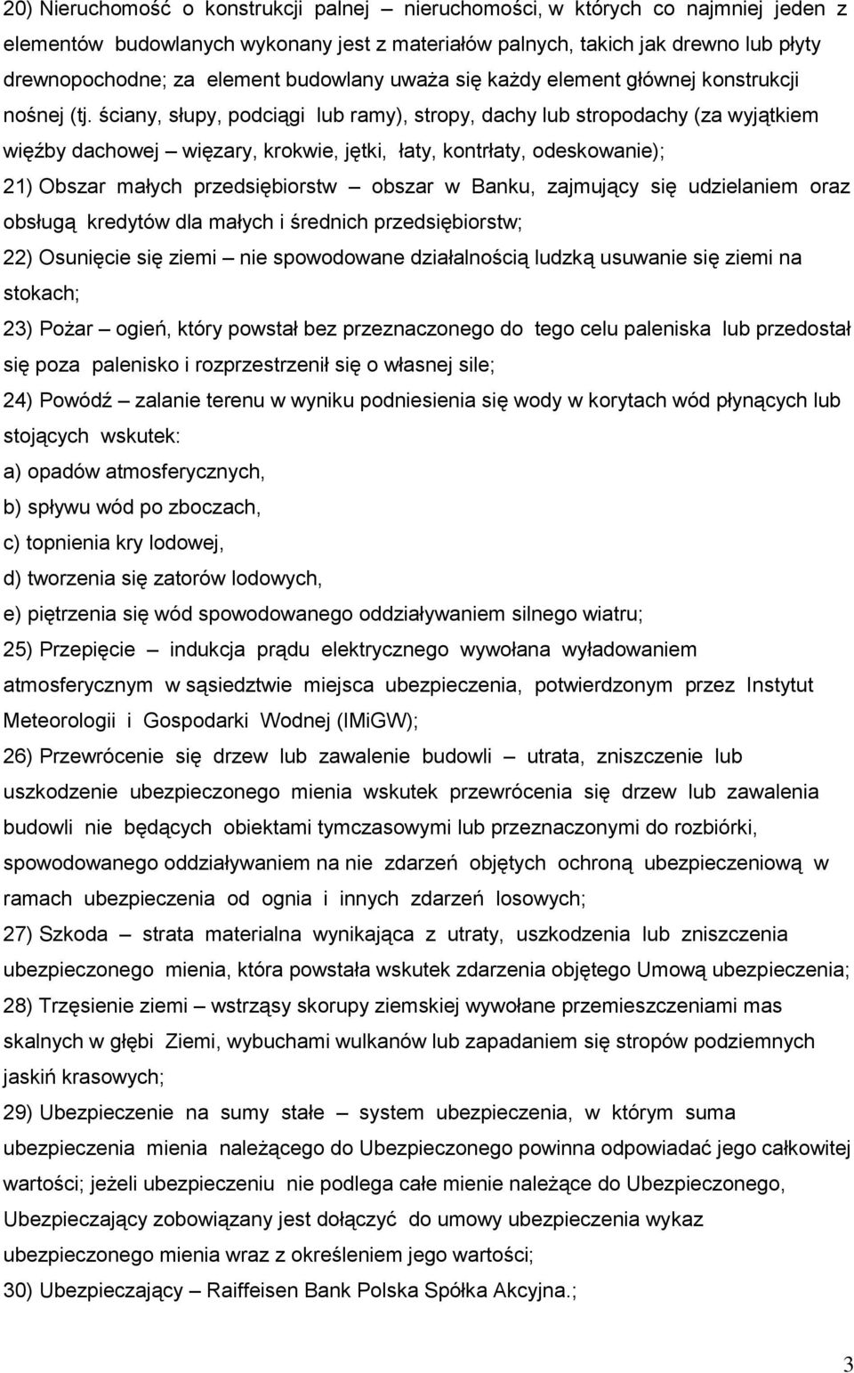 ściany, słupy, podciągi lub ramy), stropy, dachy lub stropodachy (za wyjątkiem więźby dachowej więzary, krokwie, jętki, łaty, kontrłaty, odeskowanie); 21) Obszar małych przedsiębiorstw obszar w