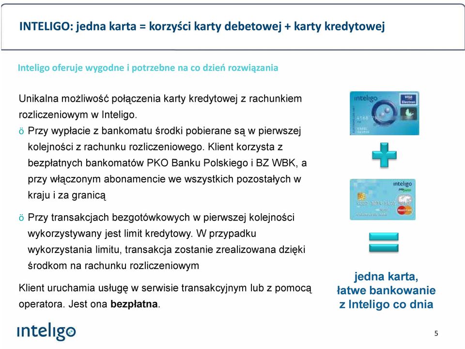 Klient korzysta z bezpłatnych bankomatów PKO Banku Polskiego i BZ WBK, a przy włączonym abonamencie we wszystkich pozostałych w kraju i za granicą ö Przy transakcjach bezgotówkowych w pierwszej