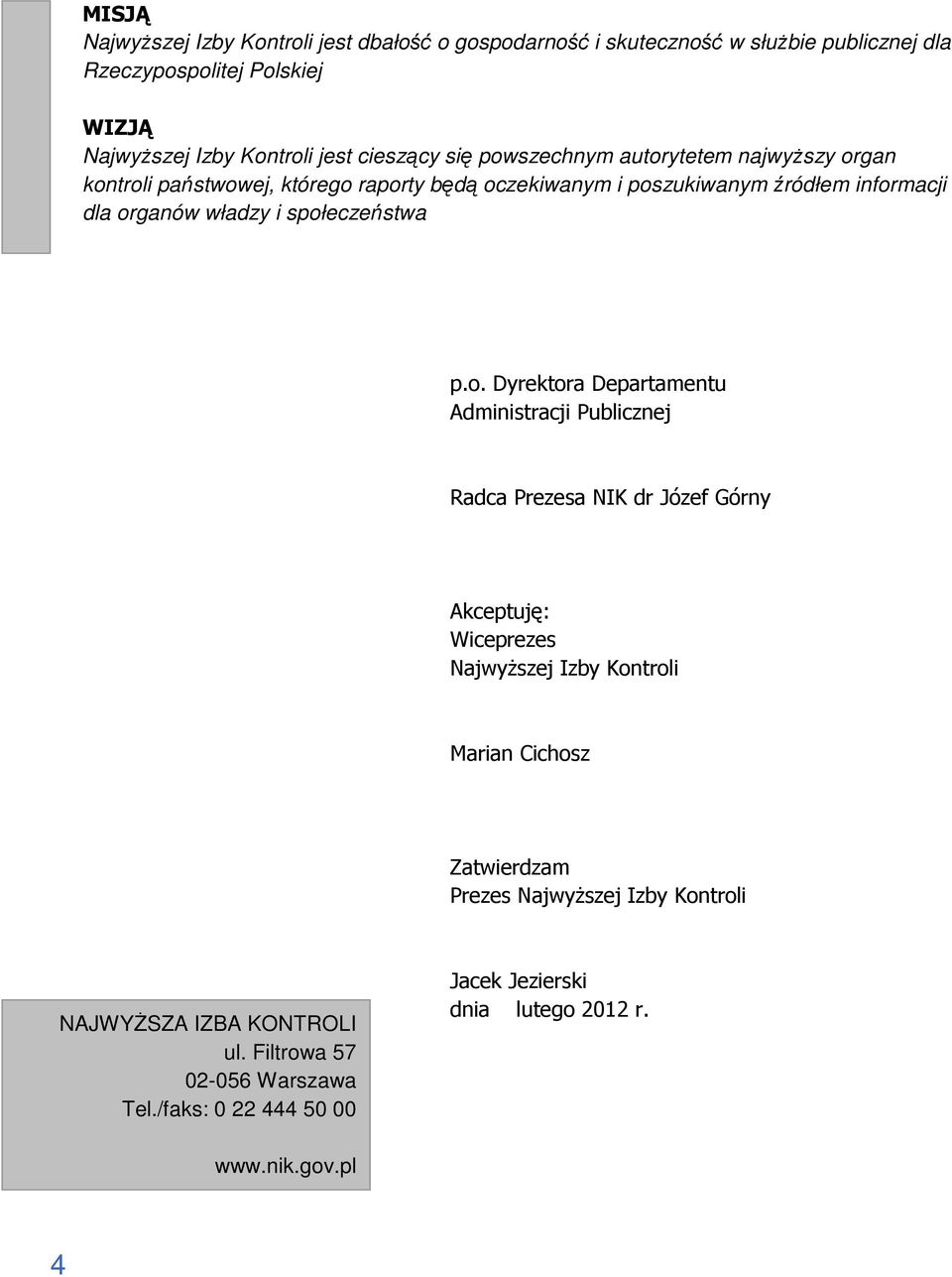 społeczeństwa p.o. Dyrektora Departamentu Administracji Publicznej Radca Prezesa NIK dr Józef Górny Akceptuję: Wiceprezes Najwyższej Izby Kontroli Marian Cichosz