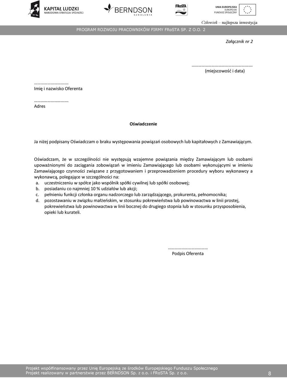 Zamawiającego czynności związane z przygotowaniem i przeprowadzeniem procedury wyboru wykonawcy a wykonawcą, polegające w szczególności na: a.