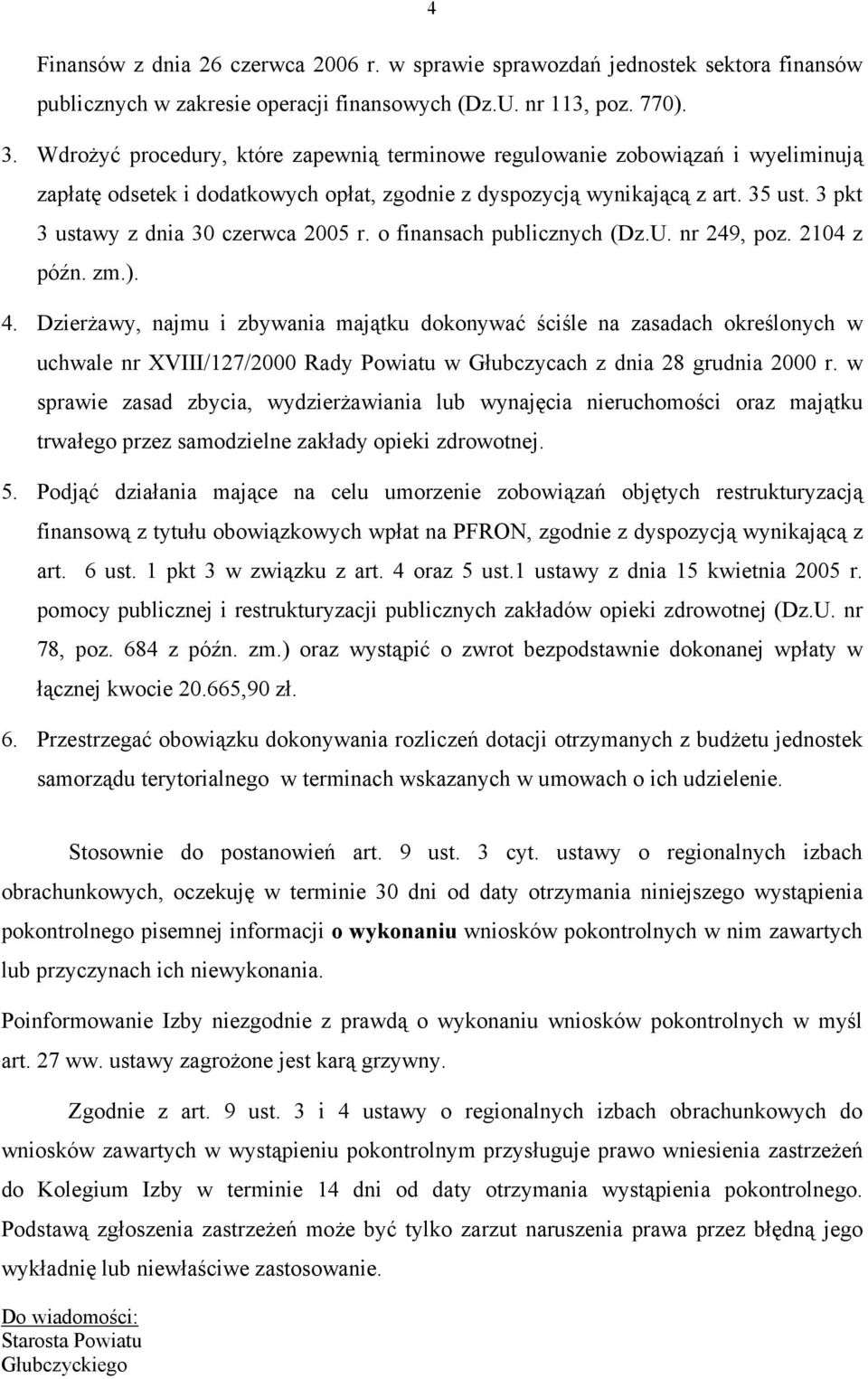 3 pkt 3 ustawy z dnia 30 czerwca 2005 r. o finansach publicznych (Dz.U. nr 249, poz. 2104 z późn. zm.). 4.