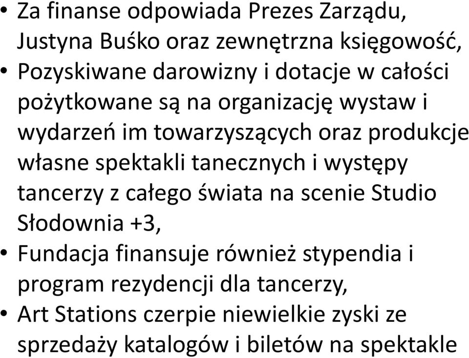 tanecznych i występy tancerzy z całego świata na scenie Studio Słodownia +3, Fundacja finansuje również