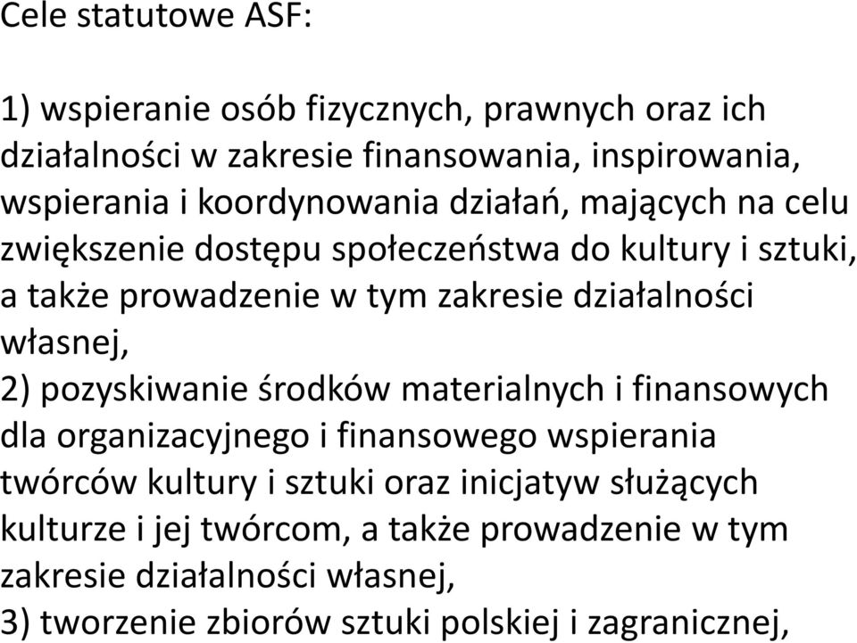 działalności własnej, 2) pozyskiwanie środków materialnych i finansowych dla organizacyjnego i finansowego wspierania twórców kultury i