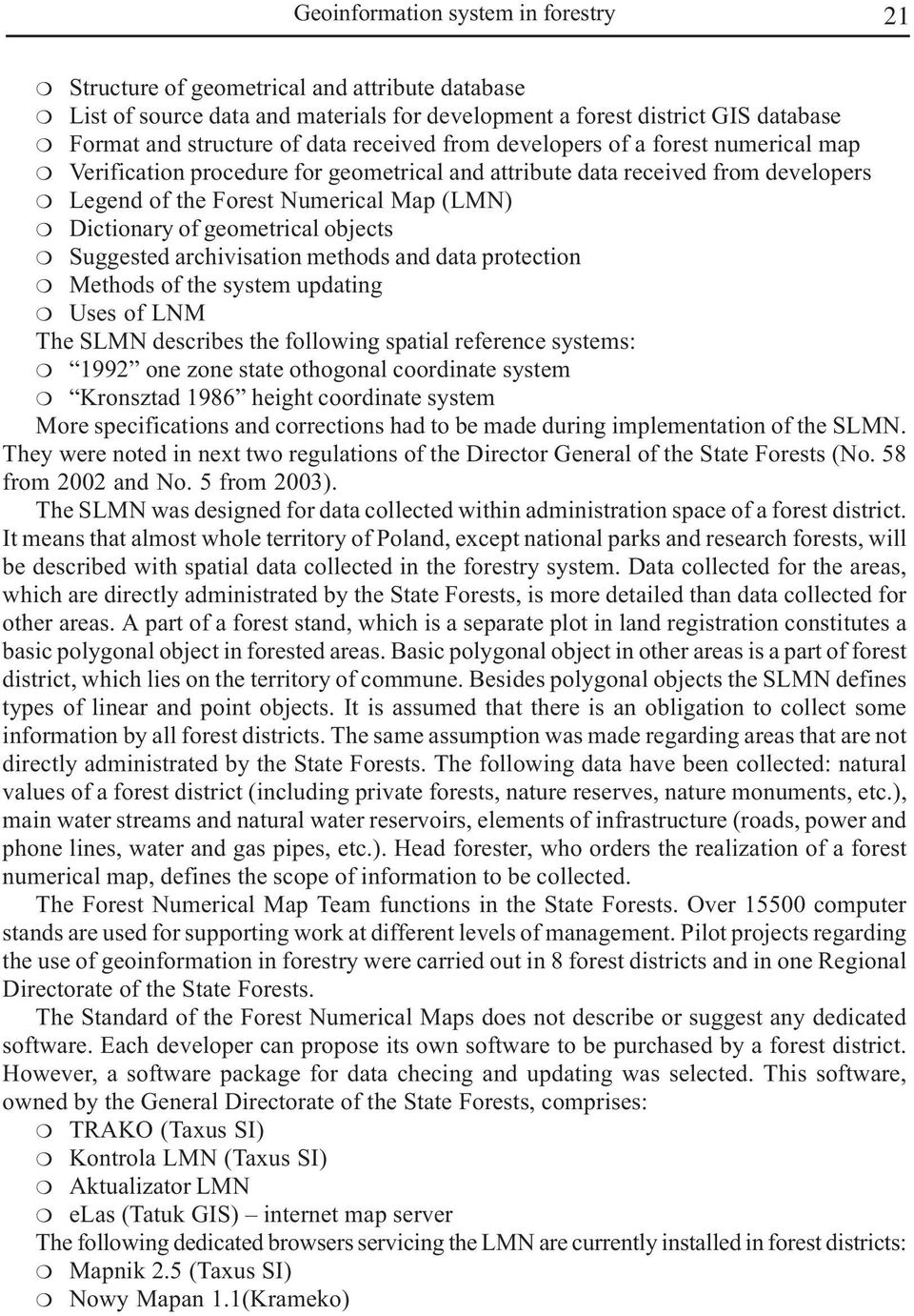 geometrical objects Suggested archivisation methods and data protection Methods of the system updating Uses of LNM The SLMN describes the following spatial reference systems: 1992 one zone state
