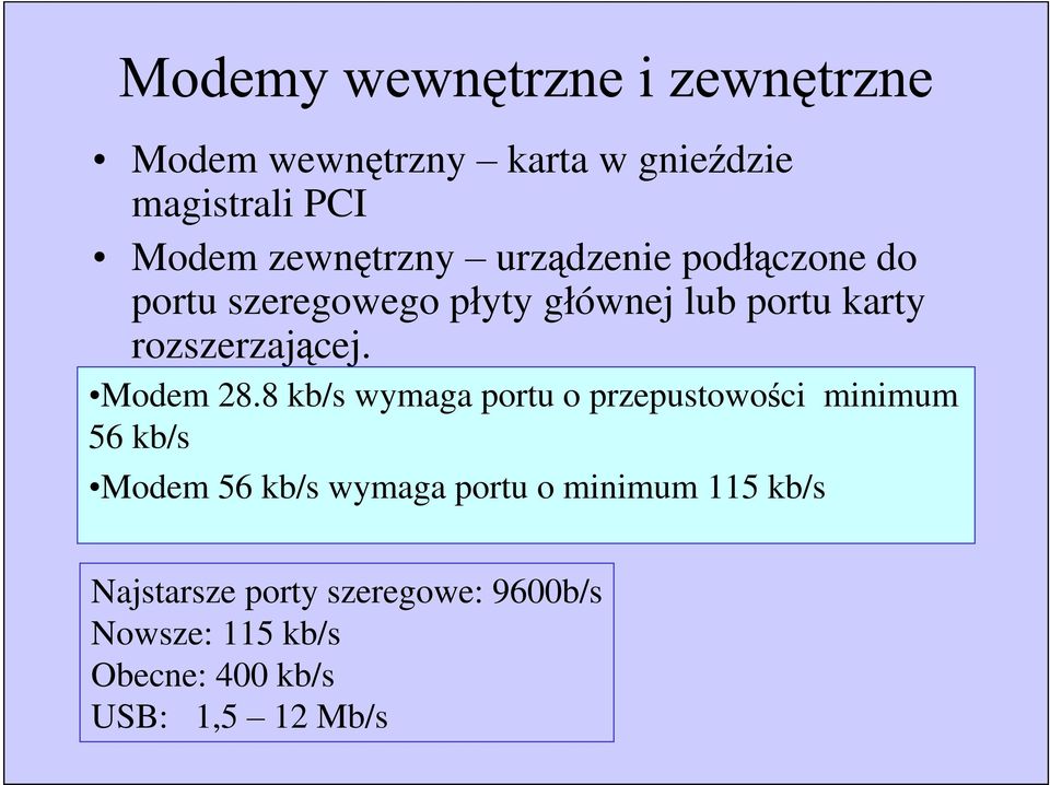 8 kb/s wymaga portu o przepustowo ci minimum 56 kb/s Modem 56 kb/s wymaga portu o