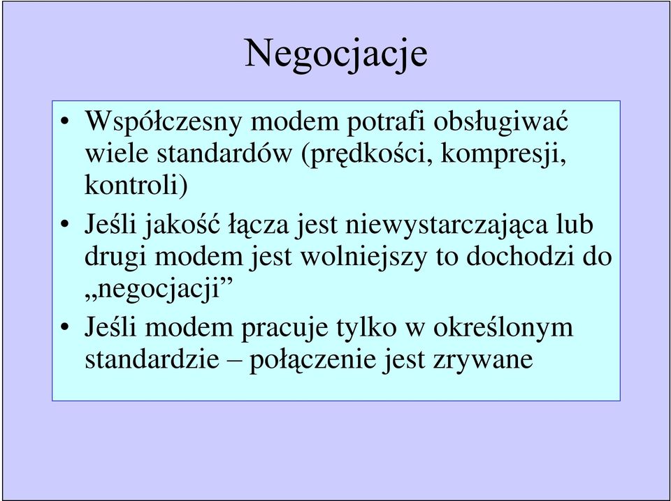lub drugi modem jest wolniejszy to dochodzi do negocjacji Je li