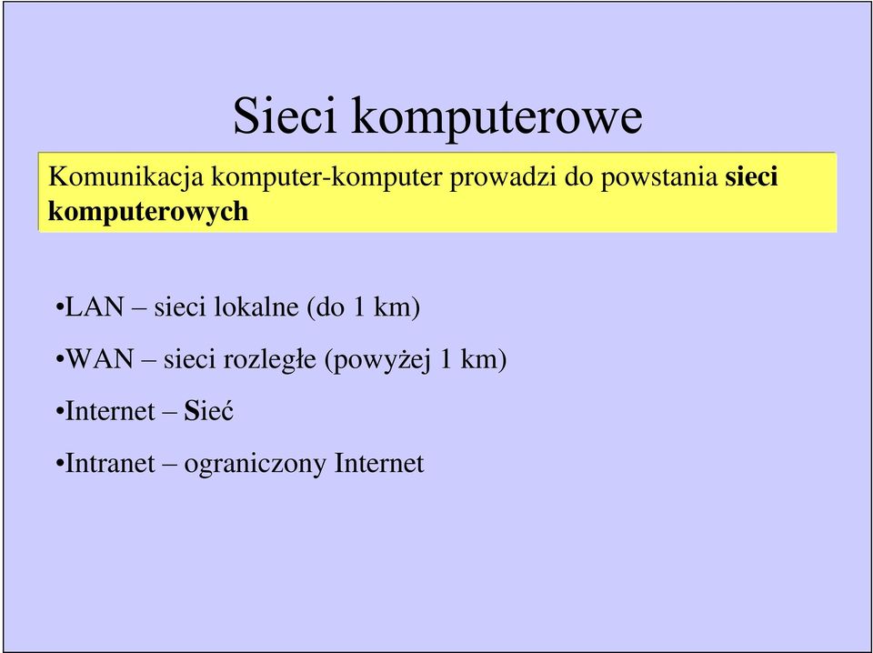 lokalne (do 1 km) WAN sieci rozleg e (powy