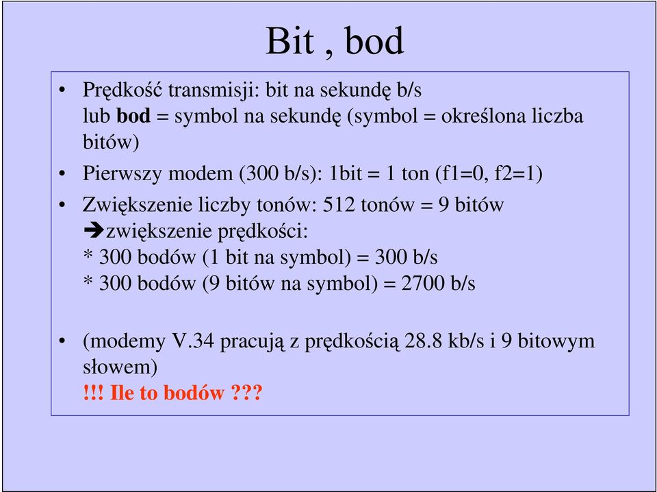 = 9 bitów zwi kszenie pr dko ci: * 300 bodów (1 bit na symbol) = 300 b/s * 300 bodów (9 bitów