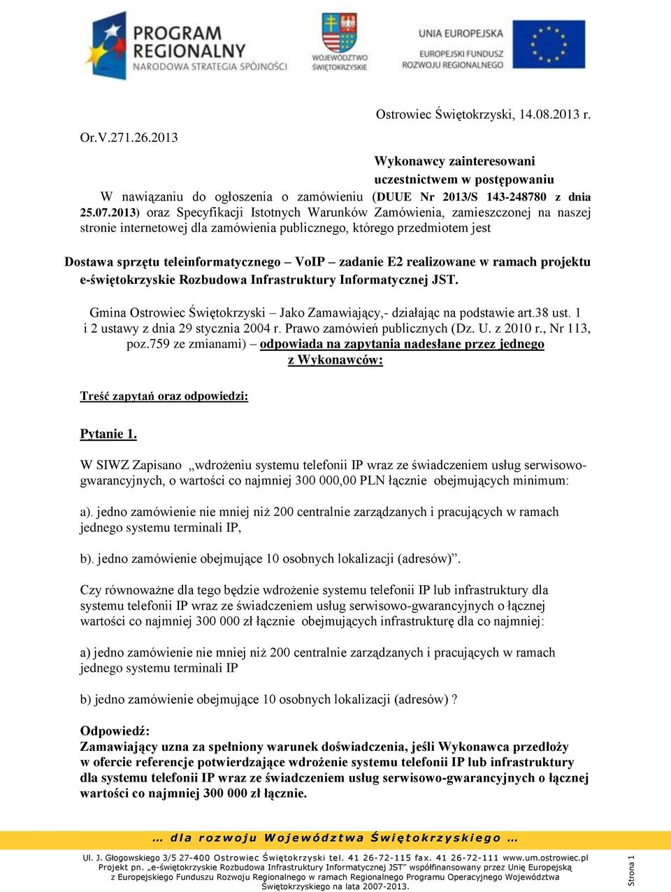 zadanie E2 realizowane w ramach projektu e-świętokrzyskie Rozbudowa Infrastruktury Informatycznej JST. Gmina Ostrowiec Świętokrzyski Jako Zamawiający,- działając na podstawie art.38 ust.