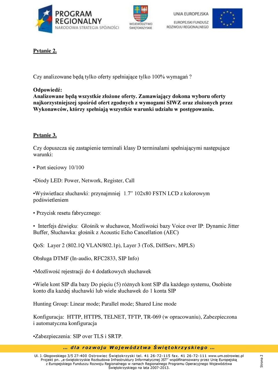 Czy dopuszcza się zastąpienie terminali klasy D terminalami spełniającymi następujące warunki: Port sieciowy 10/100 Diody LED: Power, Network, Register, Call Wyświetlacz słuchawki: przynajmniej 1.