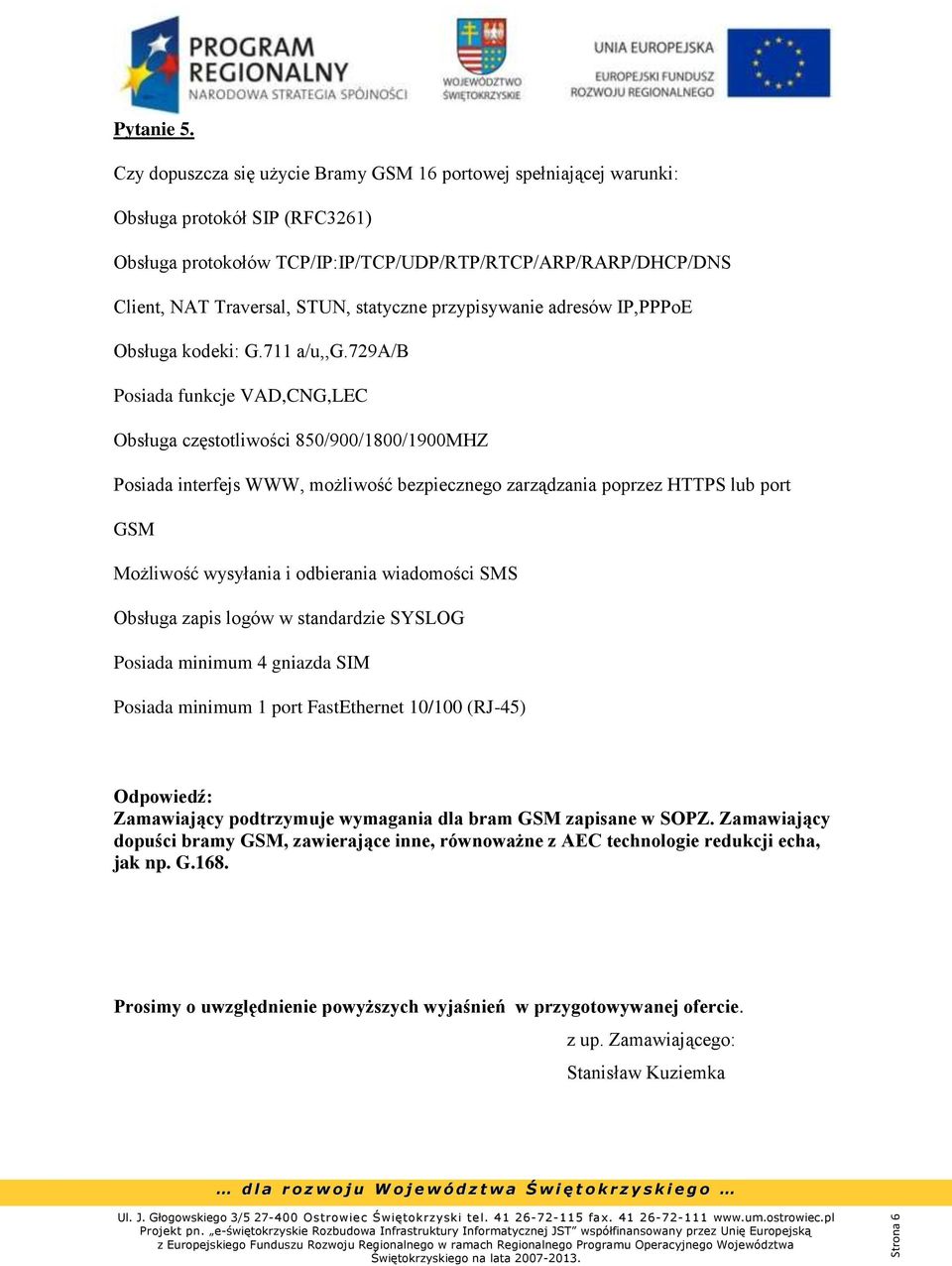 statyczne przypisywanie adresów IP,PPPoE Obsługa kodeki: G.711 a/u,,g.