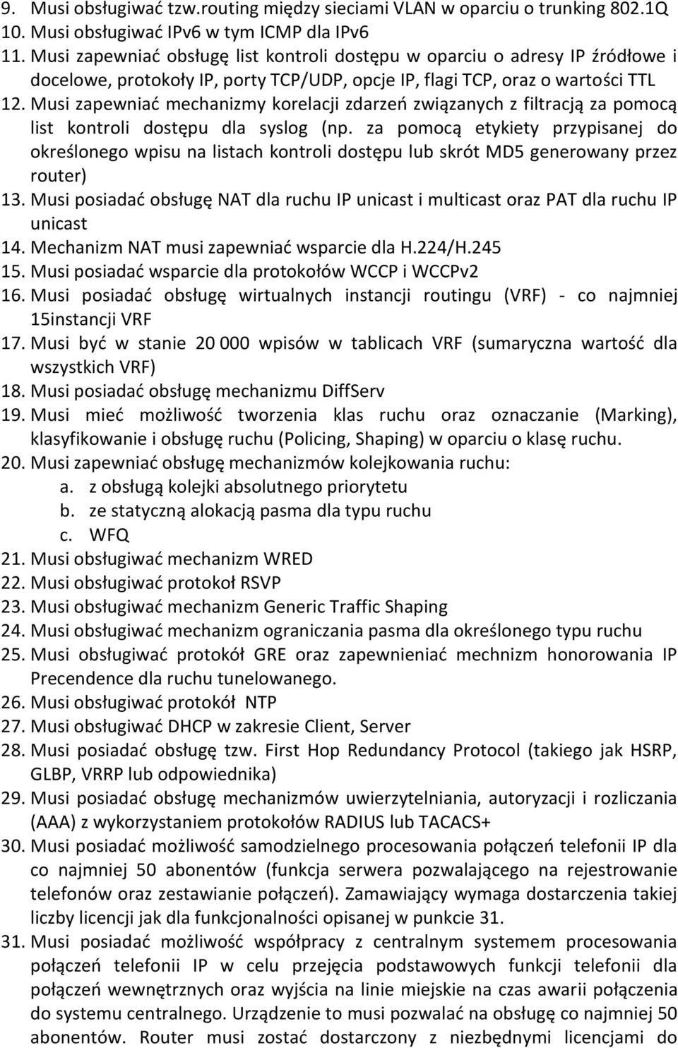 Musi zapewniać mechanizmy korelacji zdarzeń związanych z filtracją za pomocą list kontroli dostępu dla syslog (np.