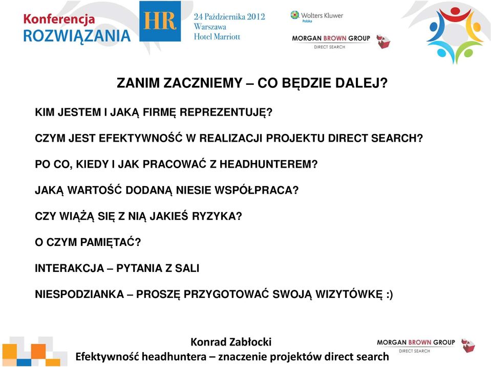 PO CO, KIEDY I JAK PRACOWAĆ Z HEADHUNTEREM? JAKĄ WARTOŚĆ DODANĄ NIESIE WSPÓŁPRACA?