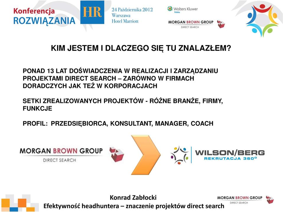 DIRECT SEARCH ZARÓWNO W FIRMACH DORADCZYCH JAK TEŻ W KORPORACJACH