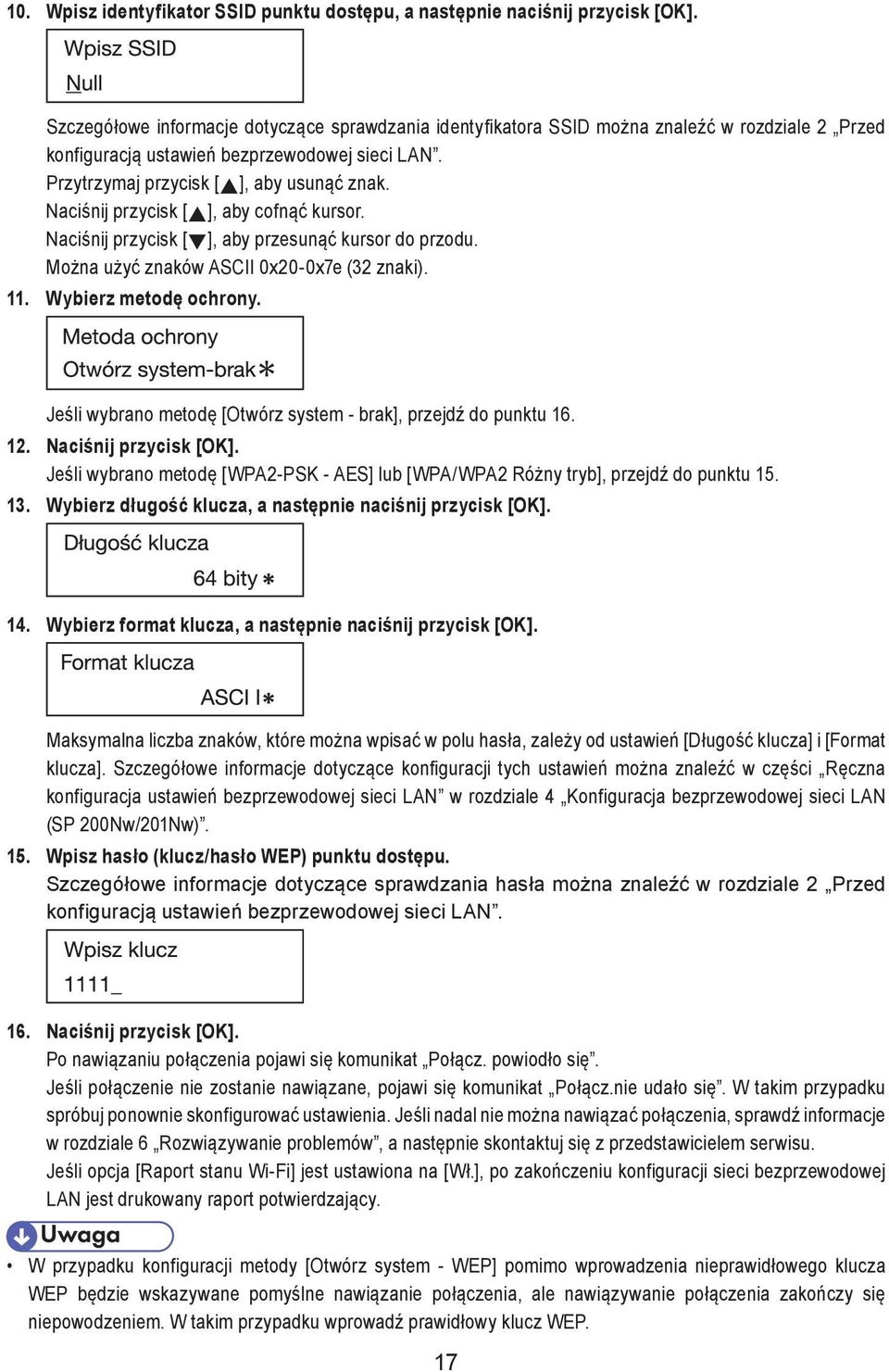 Naciśnij przycisk [ ], aby cofnąć kursor. Naciśnij przycisk [ ], aby przesunąć kursor do przodu. Można użyć znaków ASCII 0x20-0x7e (32 znaki). 11. Wybierz metodę ochrony.