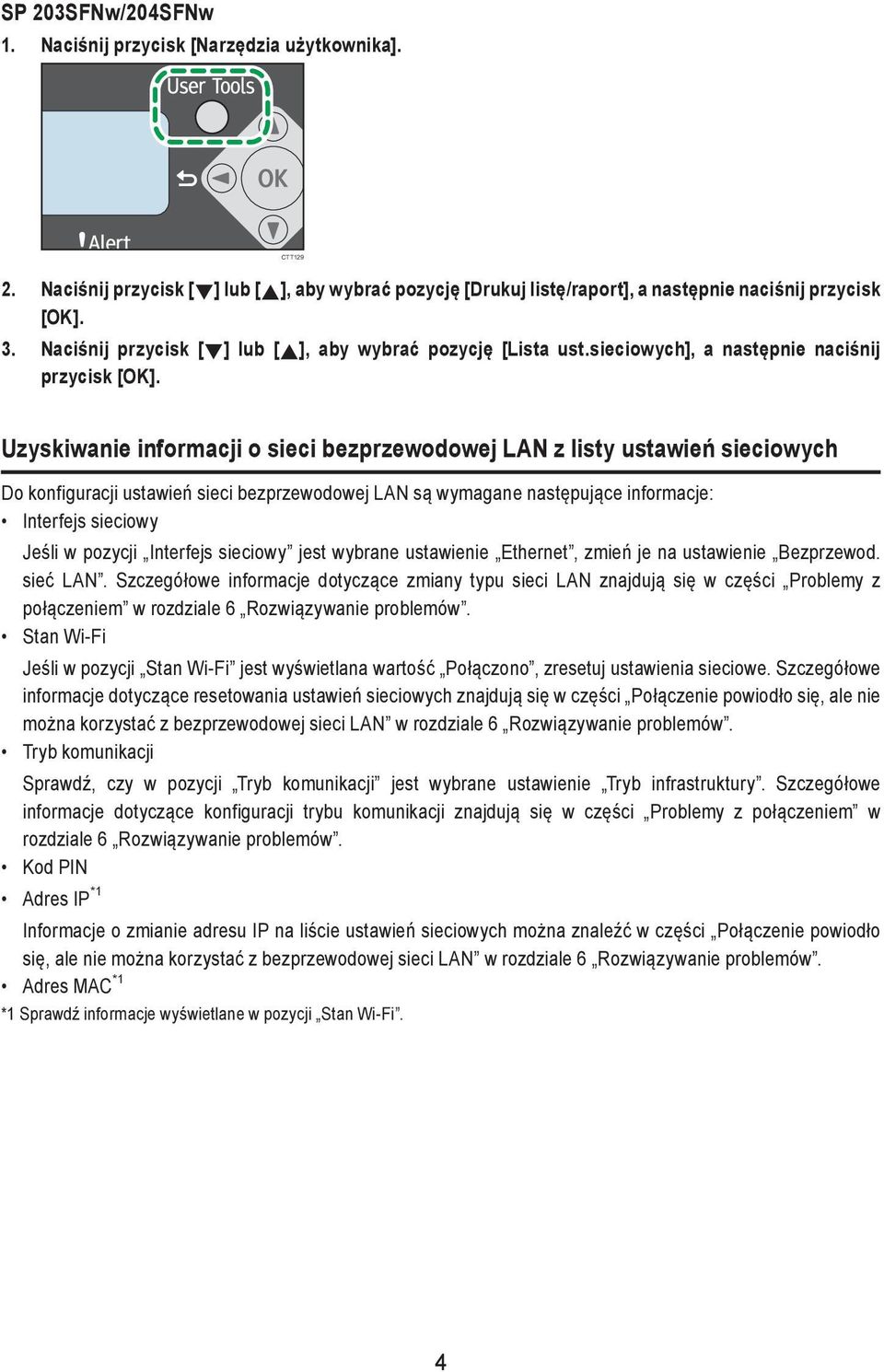 Uzyskiwanie informacji o sieci bezprzewodowej LAN z listy ustawień sieciowych Do konfiguracji ustawień sieci bezprzewodowej LAN są wymagane następujące informacje: Interfejs sieciowy Jeśli w pozycji