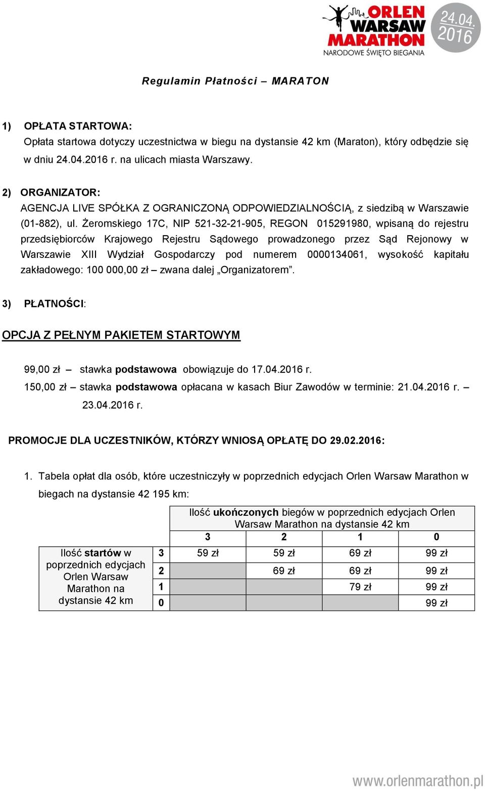 Żeromskiego 17C, NIP 521-32-21-905, REGON 015291980, wpisaną do rejestru przedsiębiorców Krajowego Rejestru Sądowego prowadzonego przez Sąd Rejonowy w Warszawie XIII Wydział Gospodarczy pod numerem