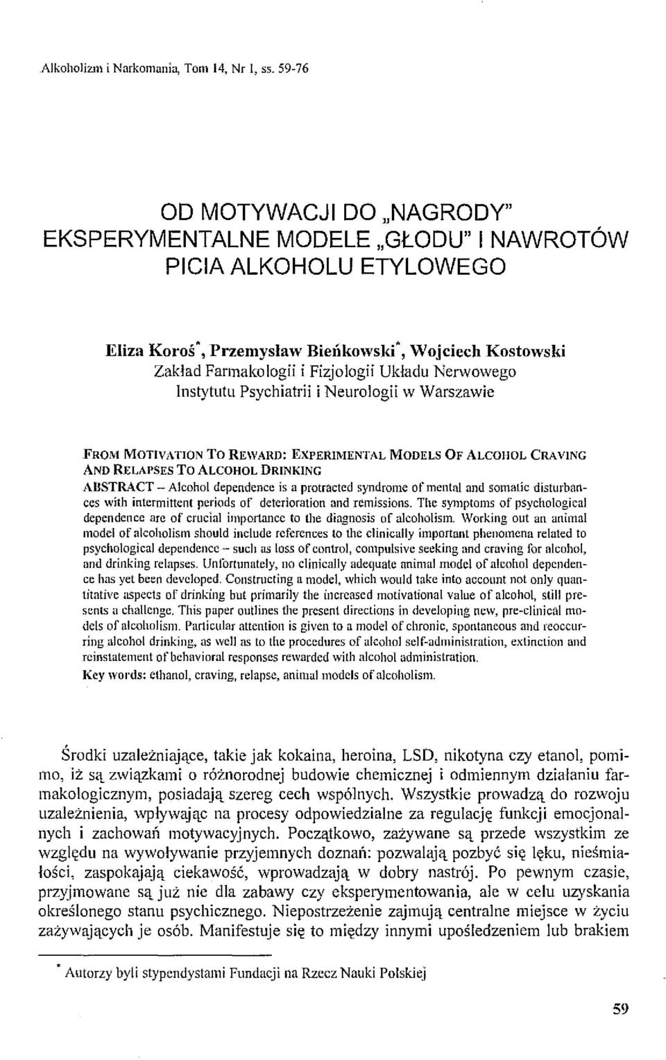 Nerwowego Instytutu Psychiatrii i Neurologii w Warszawie FROM MOTIVATION To REWARD: EXPERIMENTAL MODELS OF ALCOI-IOL CRAVING AND RELAPSES To ALCOHOL DRINKING ABSTRACT - Aleohol dependenee is a