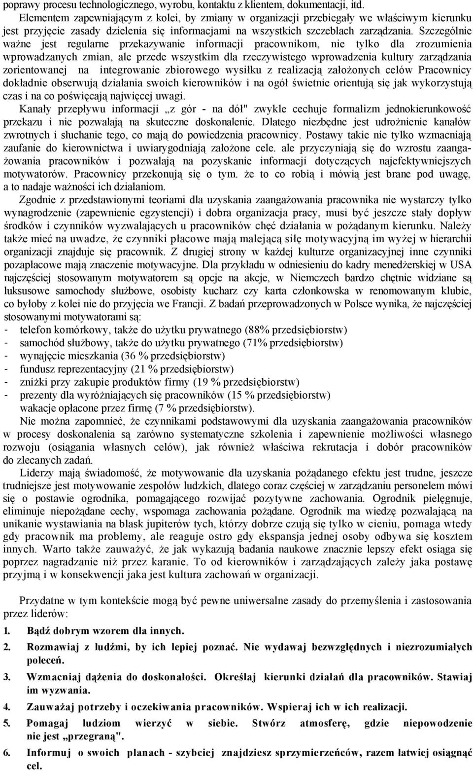 Szczególnie ważne jest regularne przekazywanie informacji pracownikom, nie tylko dla zrozumienia wprowadzanych zmian, ale przede wszystkim dla rzeczywistego wprowadzenia kultury zarządzania