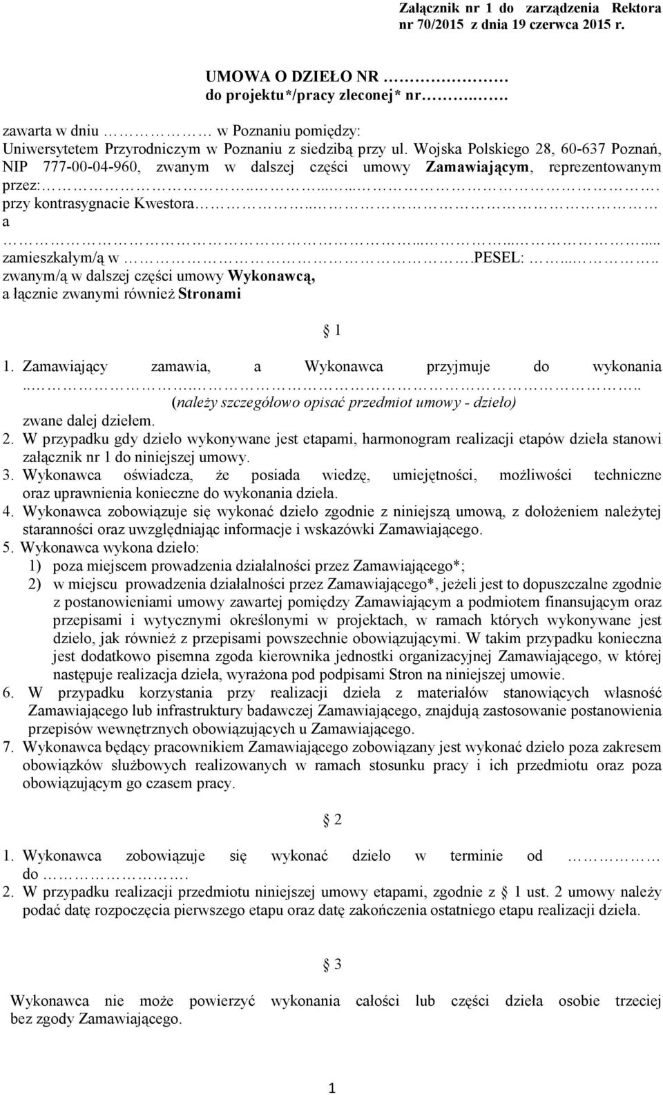 Wojska Polskiego 28, 60-637 Poznań, NIP 777-00-04-960, zwanym w dalszej części umowy Zamawiającym, reprezentowanym przez:......... przy kontrasygnacie Kwestora.. a......... zamieszkałym/ą w.pesel:.