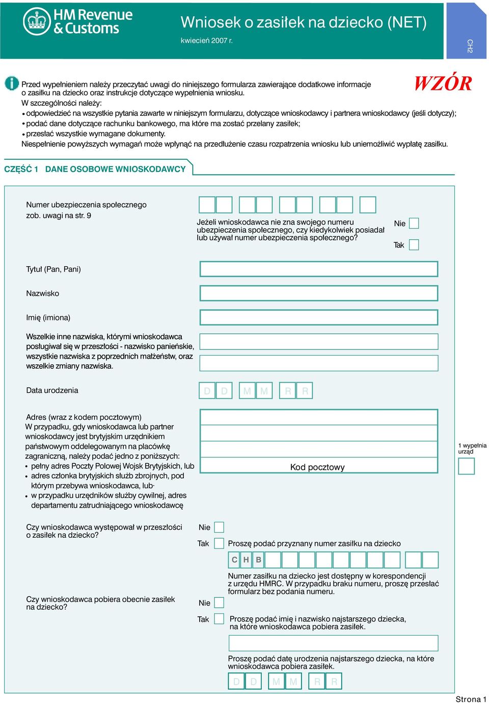 W szczególnoœci nale y: odpowiedzieæ na wszystkie pytania zawarte w niniejszym formularzu, dotycz¹ce wnioskodawcy i partnera wnioskodawcy (jeœli dotyczy); podaæ dane dotycz¹ce rachunku bankowego, ma