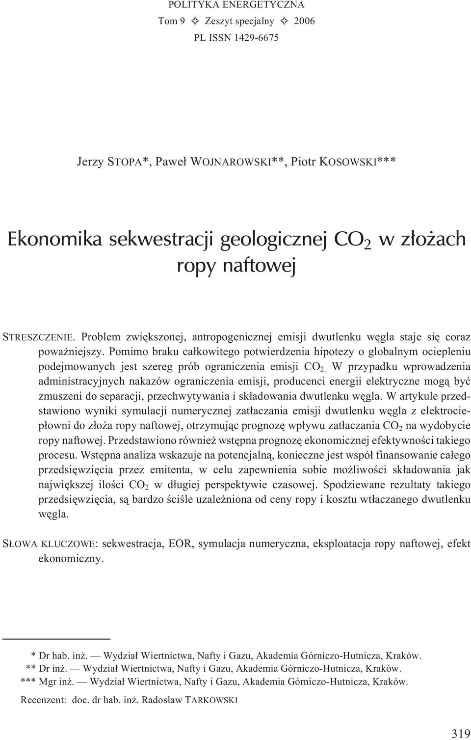 Pomimo braku ca³kowitego potwierdzenia hipotezy o globalnym ociepleniu podejmowanych jest szereg prób ograniczenia emisji CO 2.