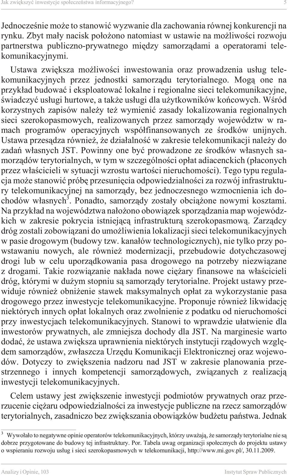 Usta wa zwiê ksza mo li wo œci in wes to wa nia oraz pro wa dze nia us³ug tele - komu nika cyj nych przez jed no stki sa morz¹du tery to rial ne go.