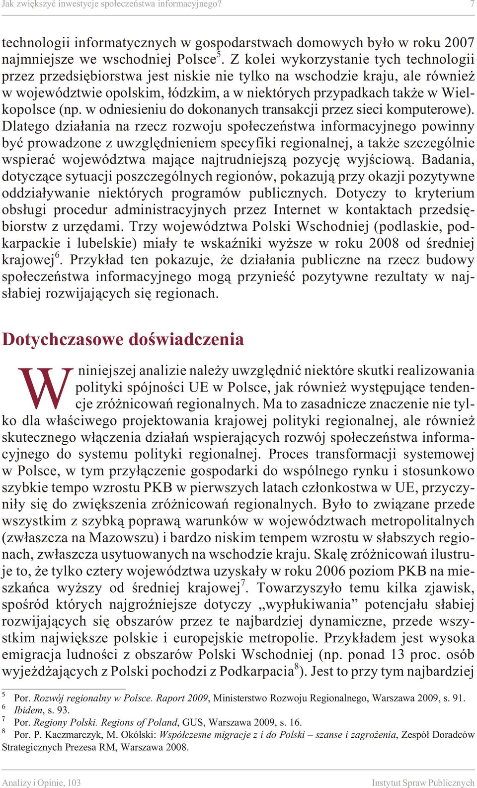 kach ta k e w Wiel - kopolsce (np. w odniesieniu do dokonanych transakcji przez sieci komputerowe).