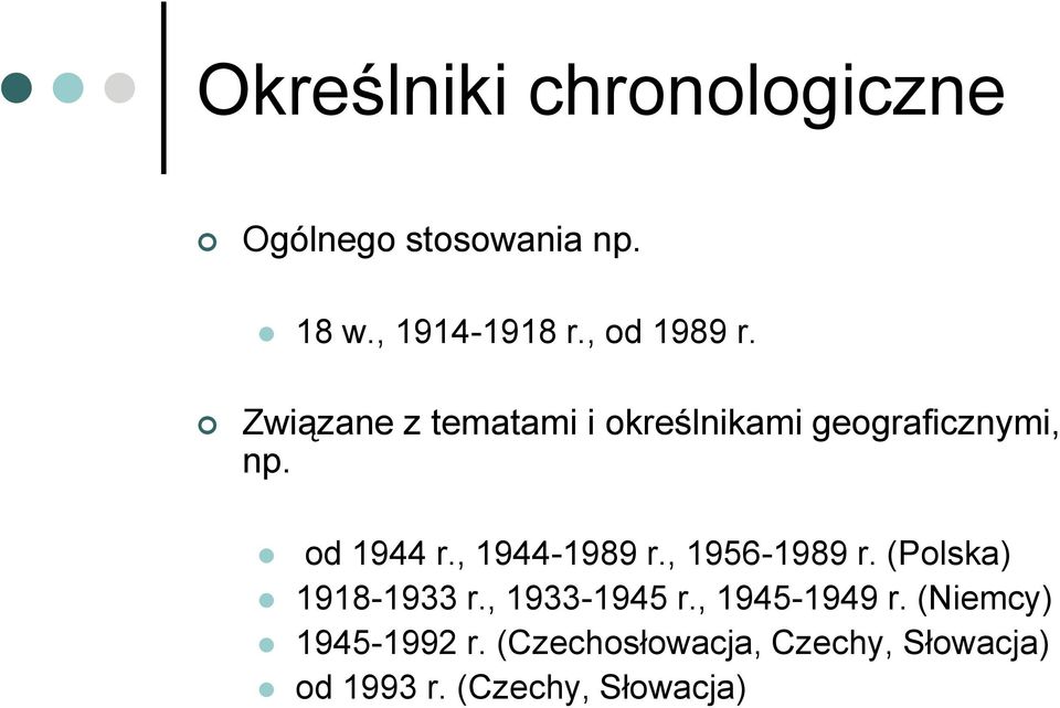 , 1944-1989 r., 1956-1989 r. (Polska) 1918-1933 r., 1933-1945 r., 1945-1949 r.