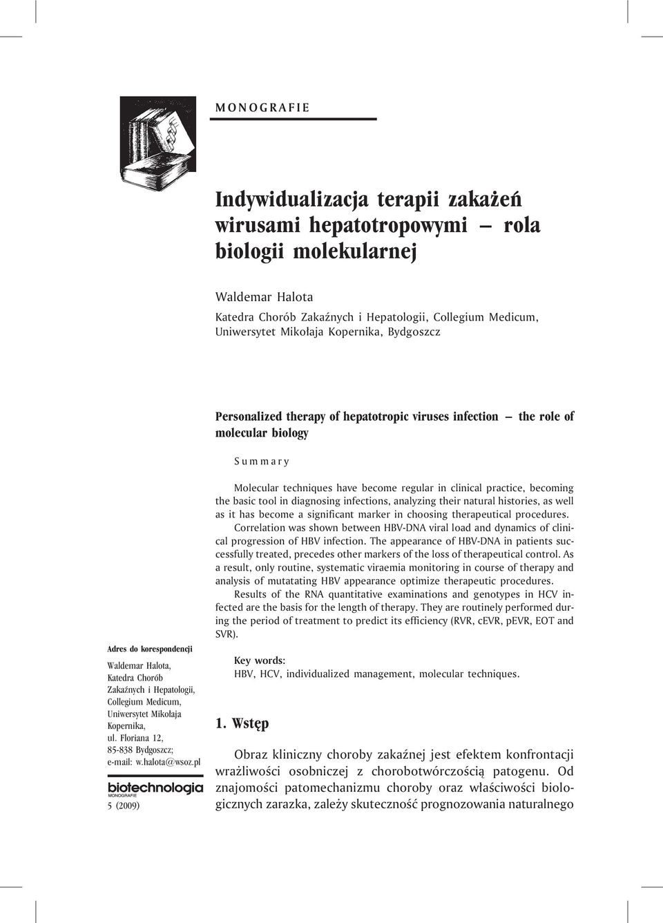Collegium Medicum, Uniwersytet Miko³aja Kopernika, ul. Floriana 12, 85-838 Bydgoszcz; e-mail: w.halota@wsoz.