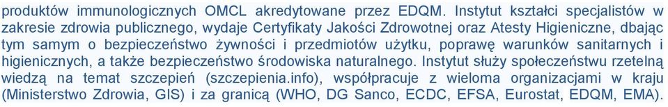 samym o bezpieczeństwo żywności i przedmiotów użytku, poprawę warunków sanitarnych i higienicznych, a także bezpieczeństwo środowiska