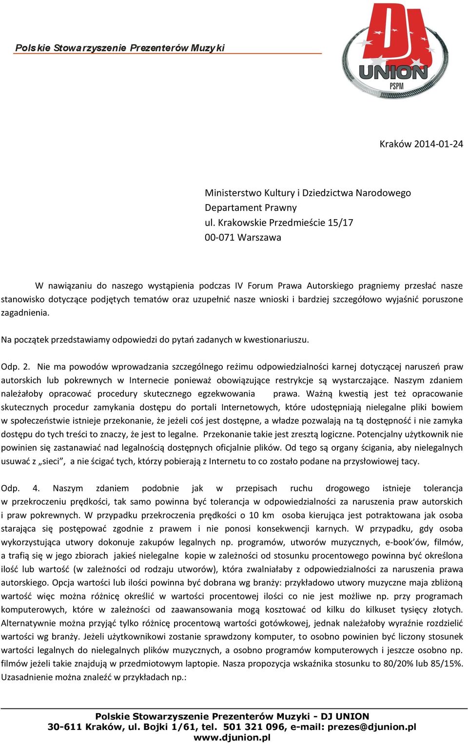 nasze wnioski i bardziej szczegółowo wyjaśnić poruszone zagadnienia. Na początek przedstawiamy odpowiedzi do pytań zadanych w kwestionariuszu. Odp. 2.