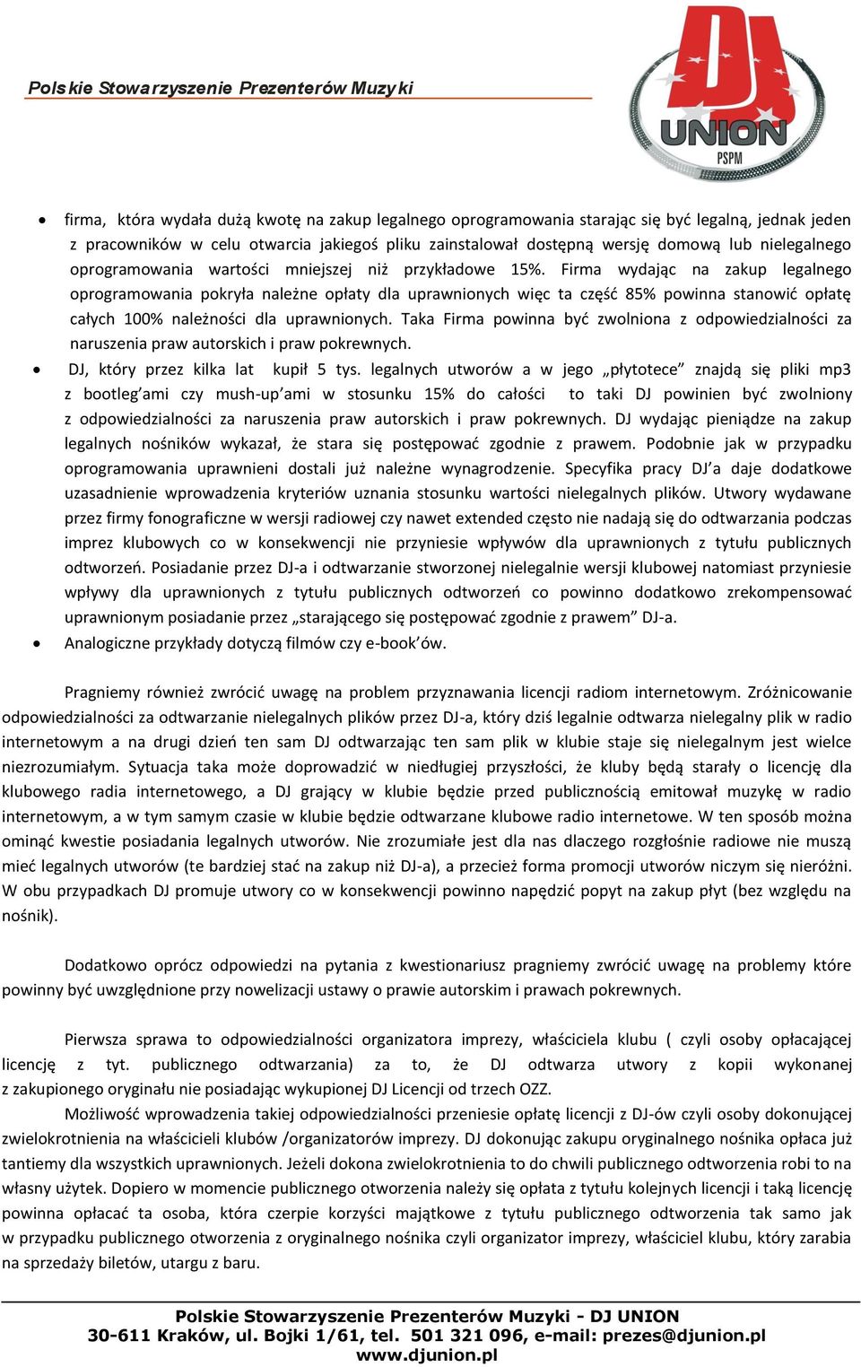 Firma wydając na zakup legalnego oprogramowania pokryła należne opłaty dla uprawnionych więc ta część 85% powinna stanowić opłatę całych 100% należności dla uprawnionych.