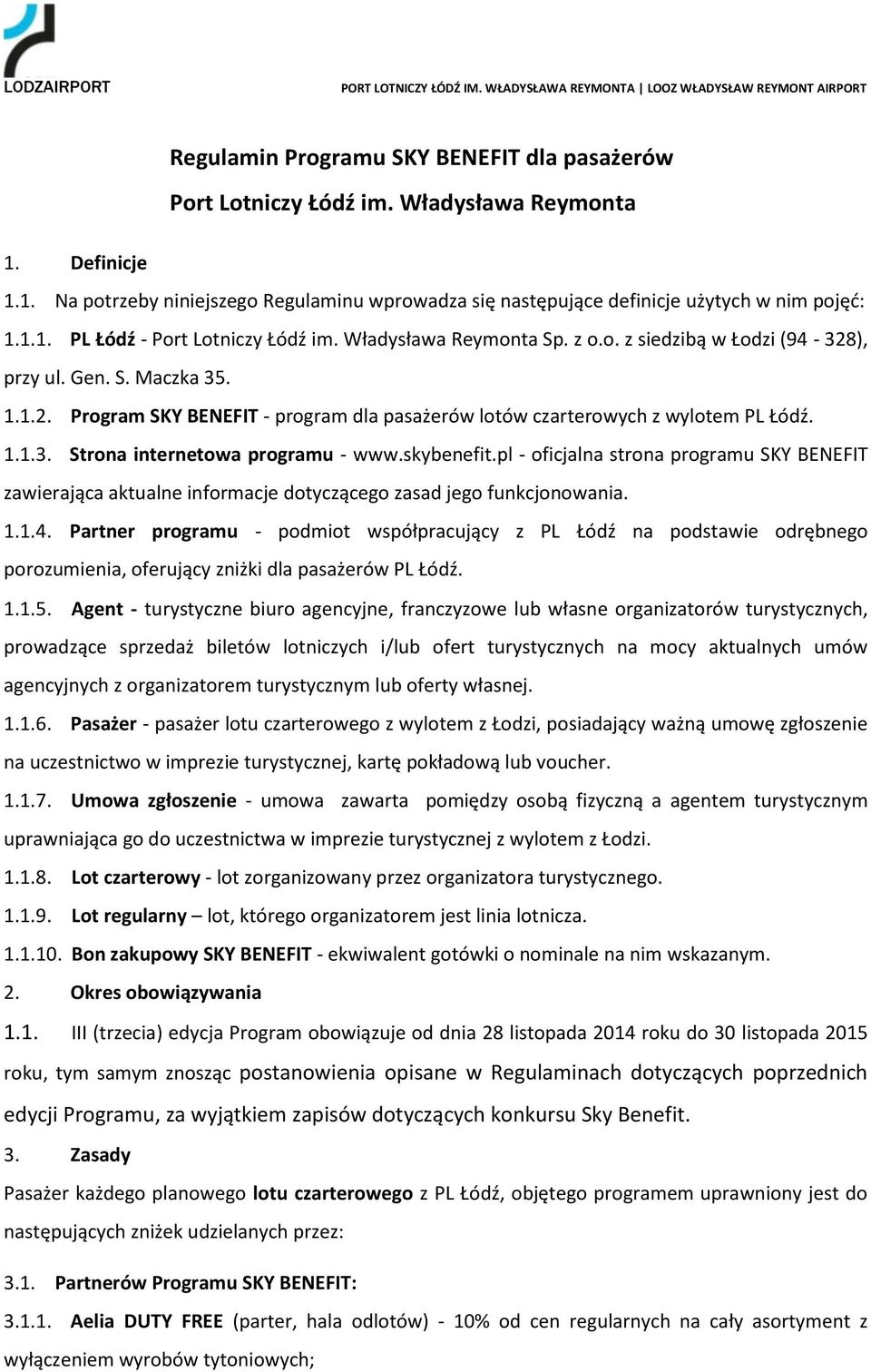 1.1.3. Strona internetowa programu - www.skybenefit.pl - oficjalna strona programu SKY BENEFIT zawierająca aktualne informacje dotyczącego zasad jego funkcjonowania. 1.1.4.