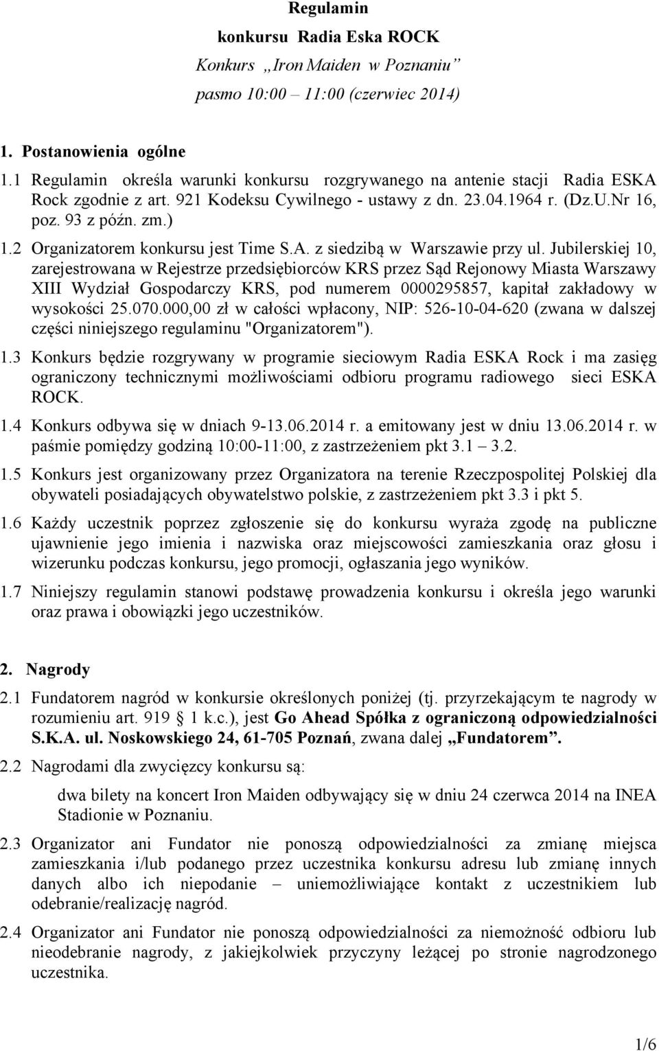 2 Organizatorem konkursu jest Time S.A. z siedzibą w Warszawie przy ul.