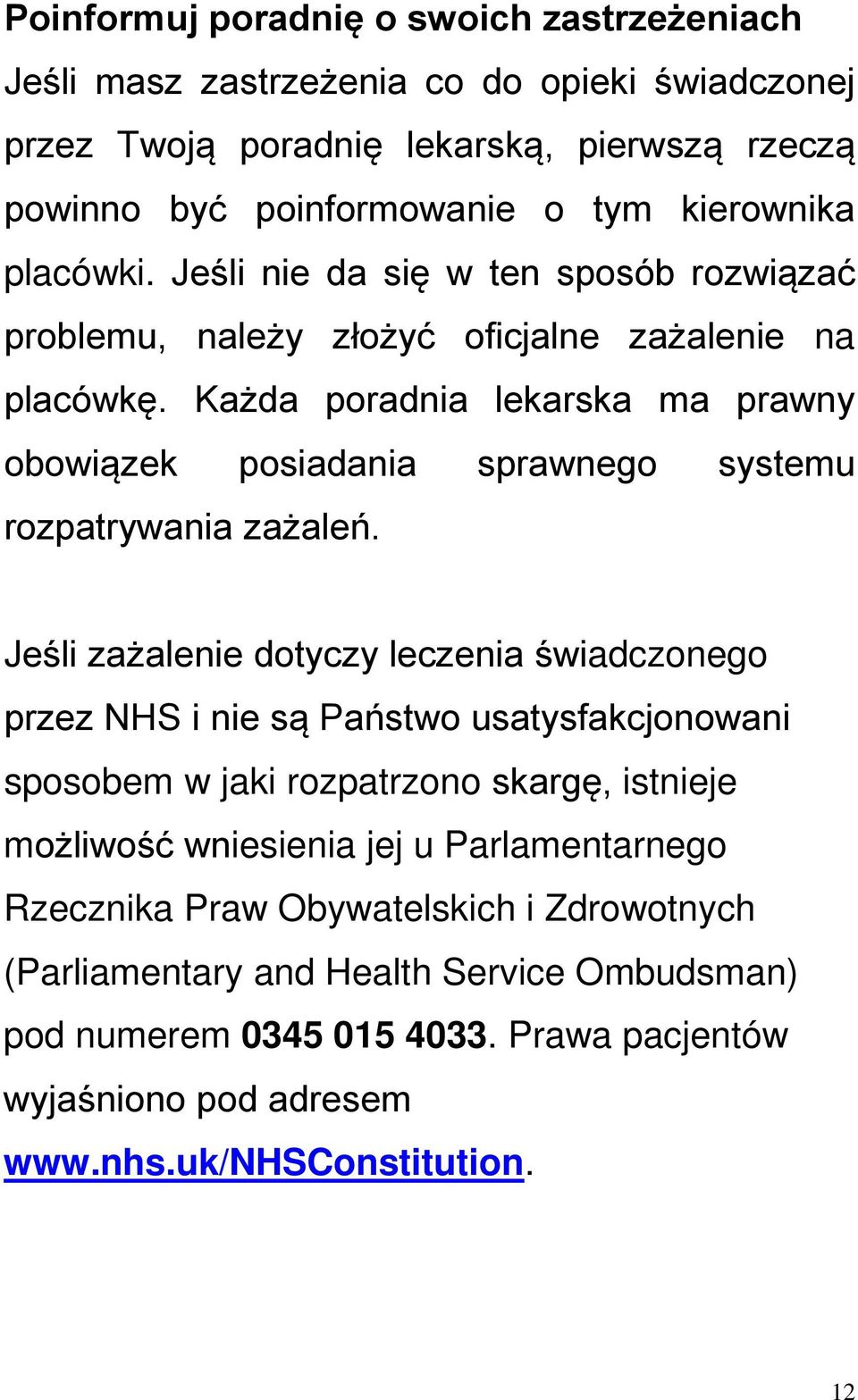 Każda poradnia lekarska ma prawny obowiązek posiadania sprawnego systemu rozpatrywania zażaleń.