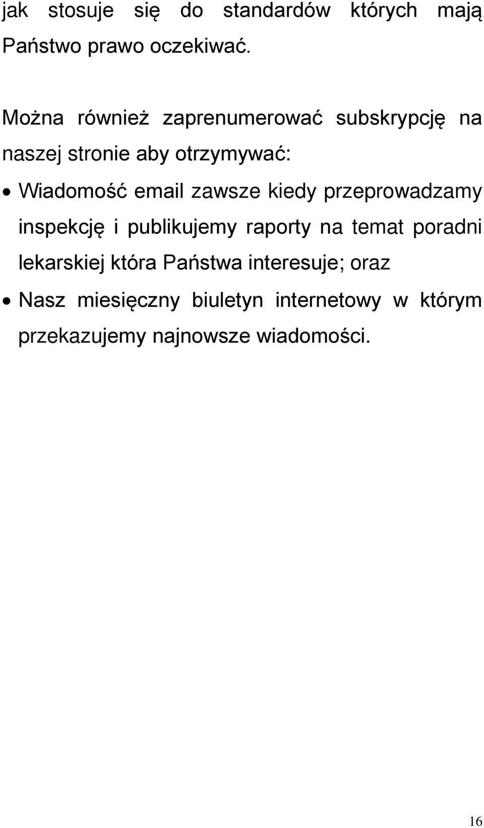 zawsze kiedy przeprowadzamy inspekcję i publikujemy raporty na temat poradni lekarskiej